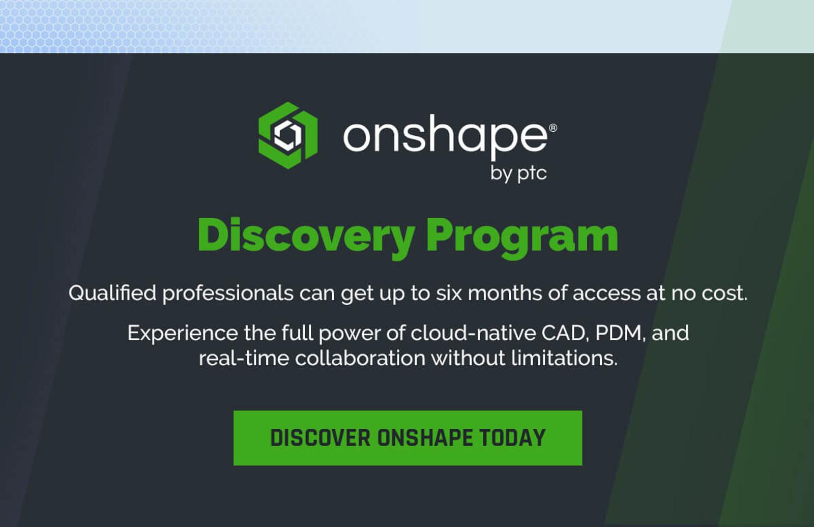 Discover Onshape Today with up to 6 months free for qualified professionals