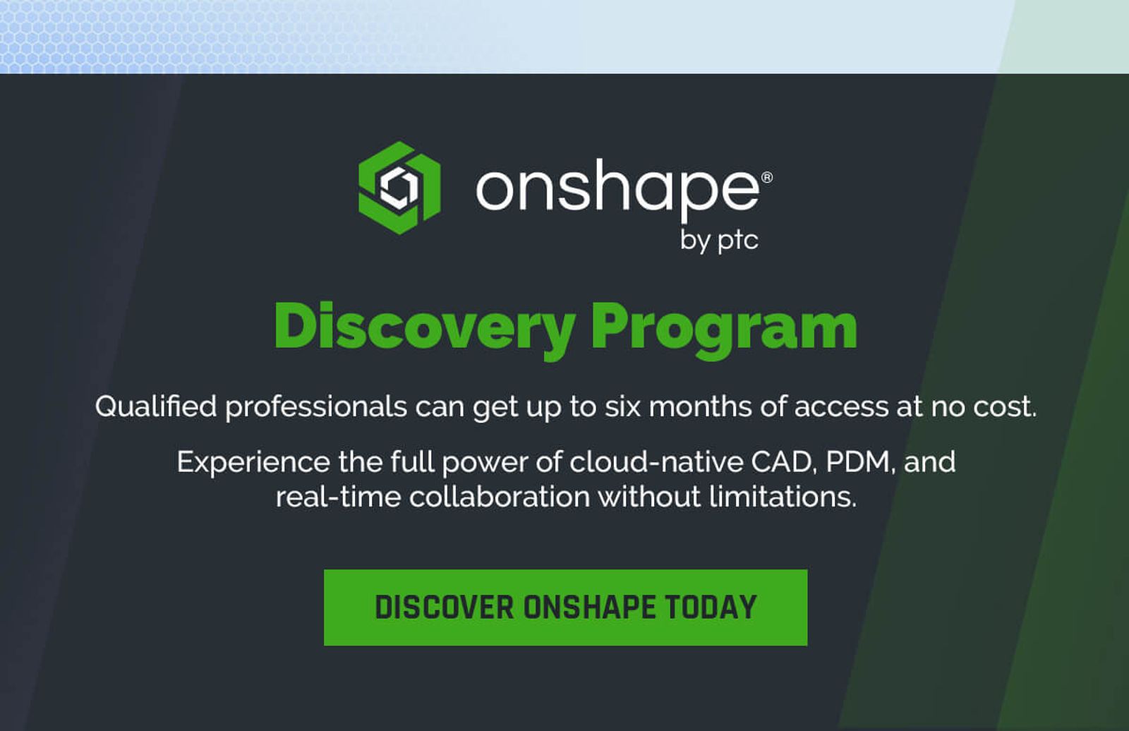Discover Onshape Today with up to 6 months free for qualified professionals