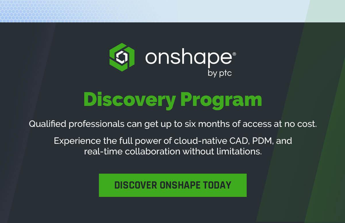 Discover Onshape Today with up to 6 months free for qualified professionals